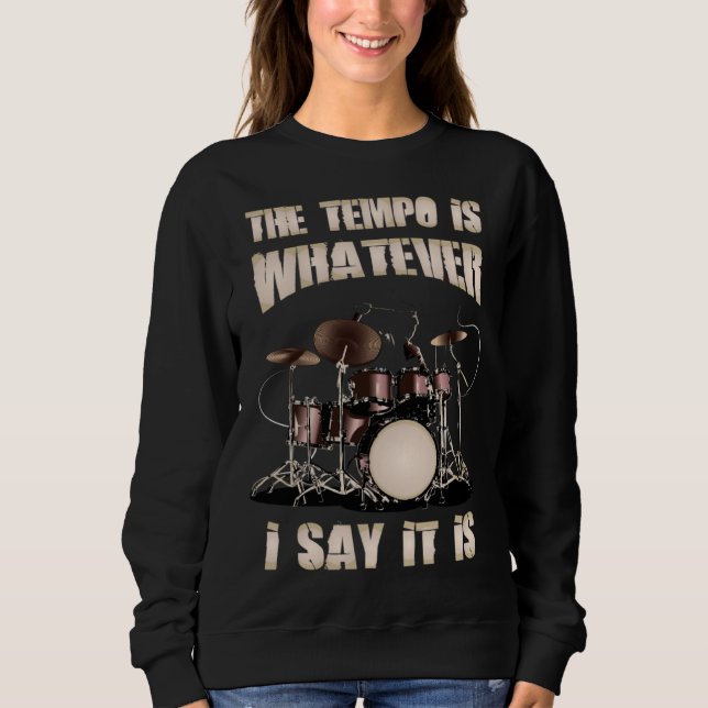 Sudadera Drummer  The Tempo Is Whatever I Say It Is (Anverso)