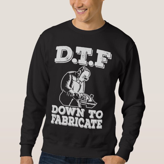 Sudadera DTF Down To Fabricate  Welding For Men Welder Meme (Anverso)
