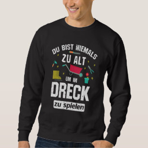 Sudadera Du Bist Nie Zu Alt Um Im Schmutzck Zu Spiel Hobbyg