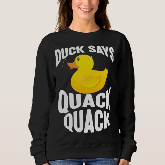 Sudadera Duck   Duck Says Quack Quack  Duck (Anverso)