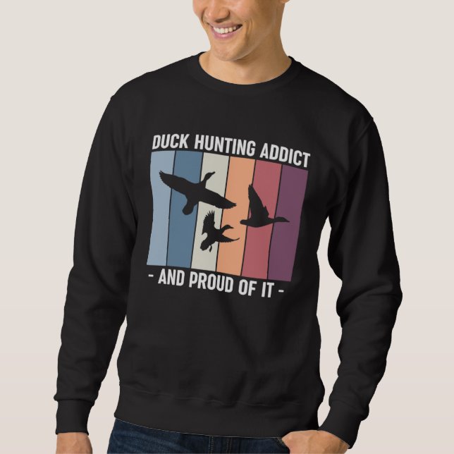Sudadera Duck Hunting Addict And Proud Of It Duck Hunting (Anverso)