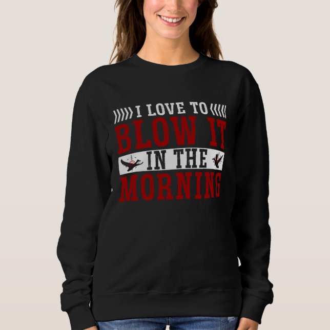 Sudadera Duck Hunting Waterfowl Hunting I Love To Blow It (Anverso)