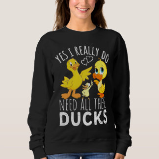 Sudadera Duck Quote Yes I Really Do Need All These Ducks  3