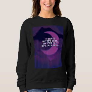 Sudadera Duele, pero está bien, estoy acostumbrado al Gótic