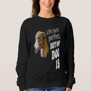 Sudadera Dueño de galgo La vida no es perfecta pero mi perr
