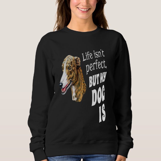 Sudadera Dueño de galgo La vida no es perfecta pero mi perr (Anverso)