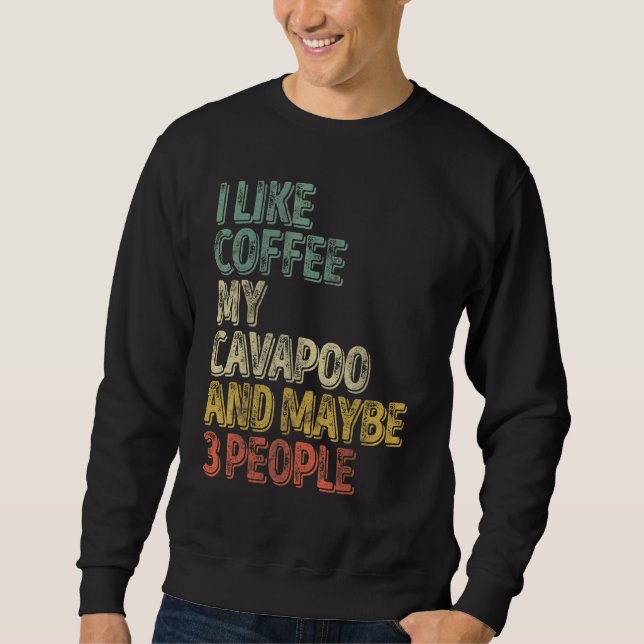 Sudadera Dueño De Perro Me Gusta El Café Mi Cavapoo Y Quizá (Anverso)