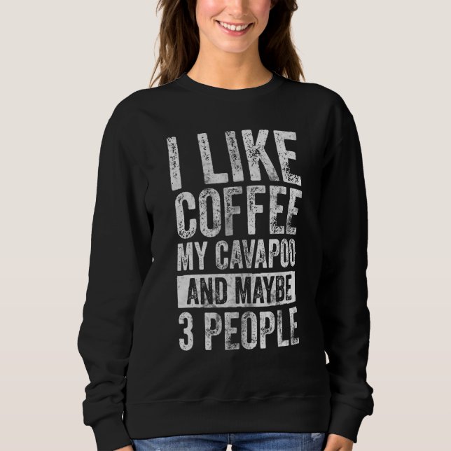 Sudadera Dueño De Perro Me Gusta El Café Mi Cavapoo Y Quizá (Anverso)