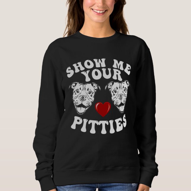 Sudadera Dueño de perro Pitbull Muéstrame tus Pitties Pitbu (Anverso)
