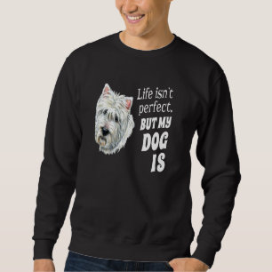 Sudadera Dueño de perro Westie   La vida no es perfecta per