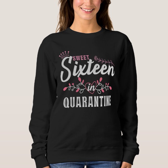 Sudadera Dulce 16 en Cuarentena Dieciséis cumpleaños número (Anverso)