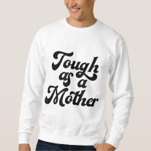 Sudadera Dura como madre, día de la madre, mamá, nueva mamá