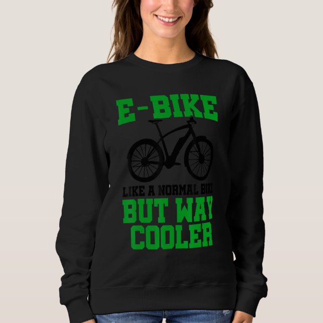 Sudadera E Bike Like A Normal Bike But Way Cooler E Bike Mo (Anverso)