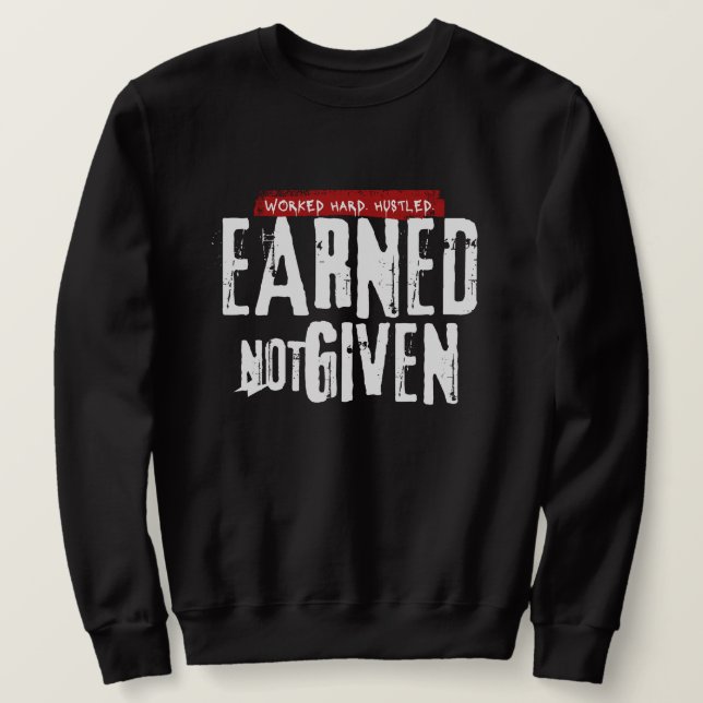 Sudadera "Earned Not Given" Men's Sweatshirt (Anverso del diseño)