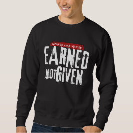 Sudadera "Earned Not Given" Men's Sweatshirt