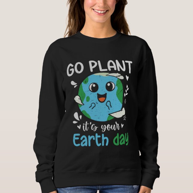 Sudadera Earth Day 2023 Go planet It s your Earth Day  1 (Anverso)