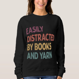 Sudadera Easily Distracted By Books and Yarn Shirt – Funny 