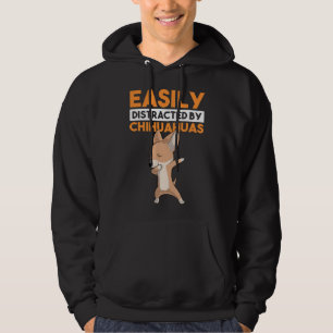 Sudadera Easily Distracted By Chihuahuas Funny Chihuahua Do