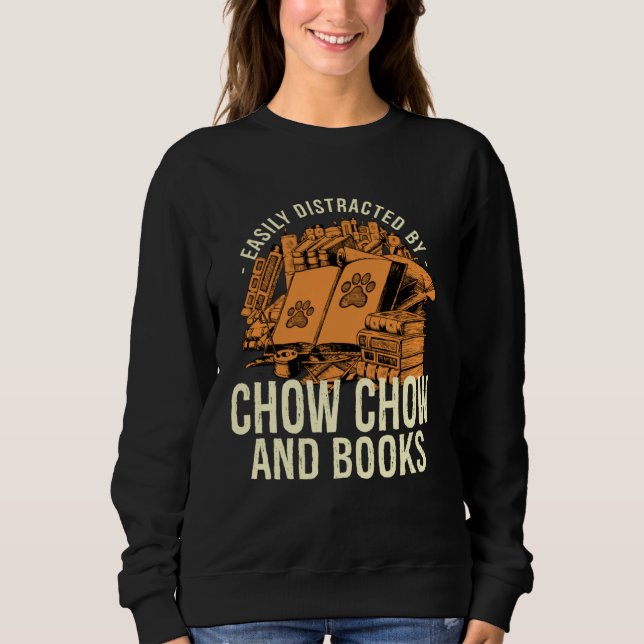 Sudadera Easily Distracted By Chow Chow And Books Chow Owne (Anverso)