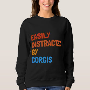 Sudadera Easily Distracted By Corgis Funny Dog