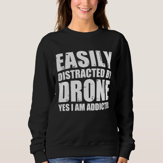Sudadera Easily Distracted By Drones Quadcopter Drone Pilot (Anverso)