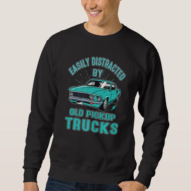 Sudadera Easily Distracted By Old Pickup Trucks Driving Tru (Anverso)