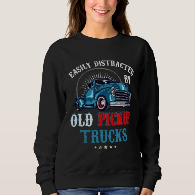 Sudadera Easily Distracted by Old Pickup Trucks Quote Truck (Anverso)