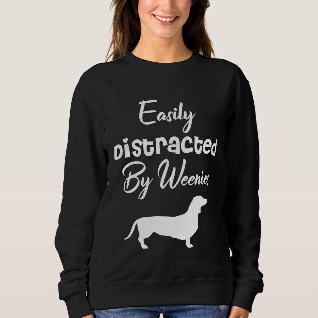Sudadera Easily Distracted by weenies Dachshund Womens Dog  (Anverso)