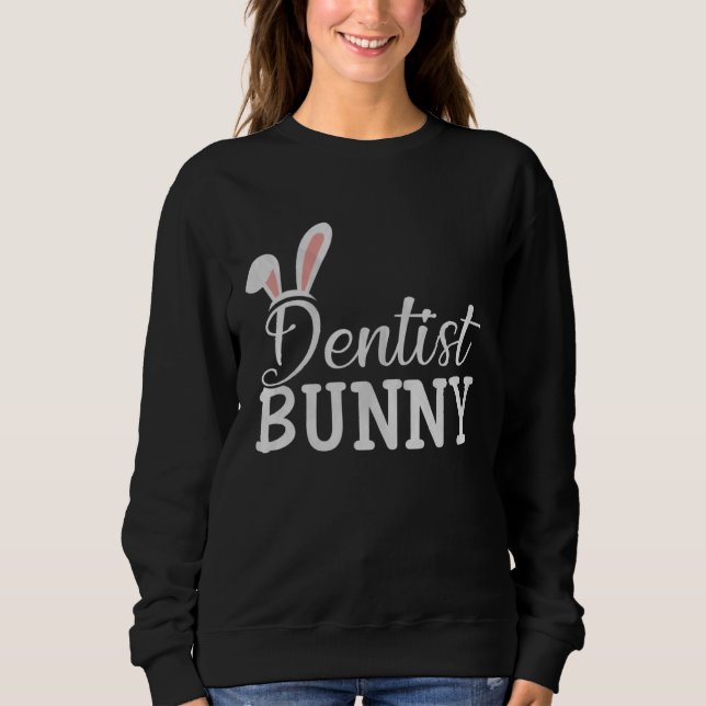 Sudadera Easter Day Bunny Easter Costume  Matching Dentist  (Anverso)