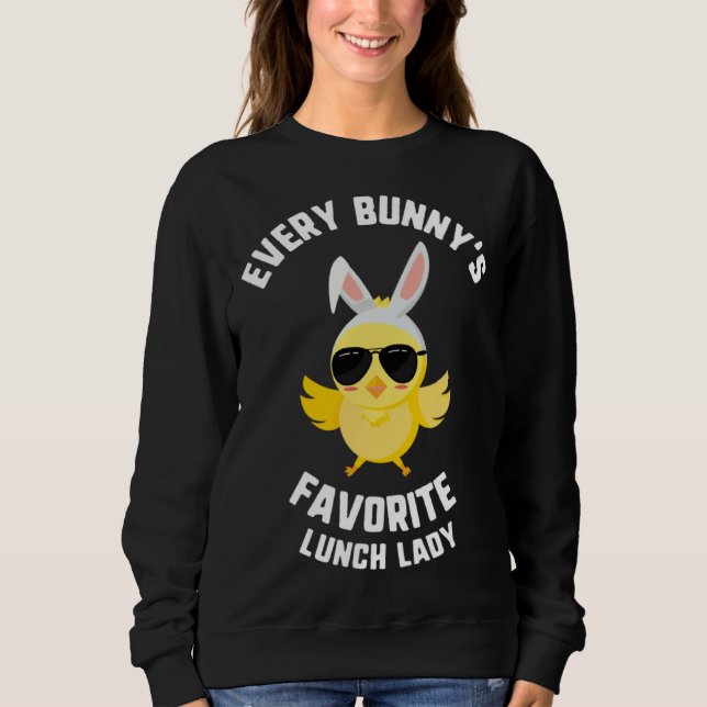 Sudadera Easter Every Bunny s Favorite Lunch Lady Chick Kid (Anverso)