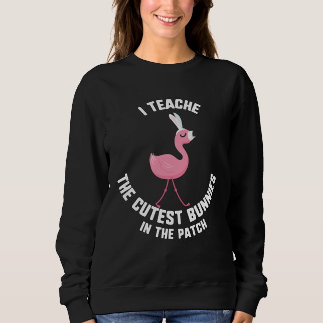 Sudadera Easter I Teach The Cutest Bunnies In The Patch Fla (Anverso)
