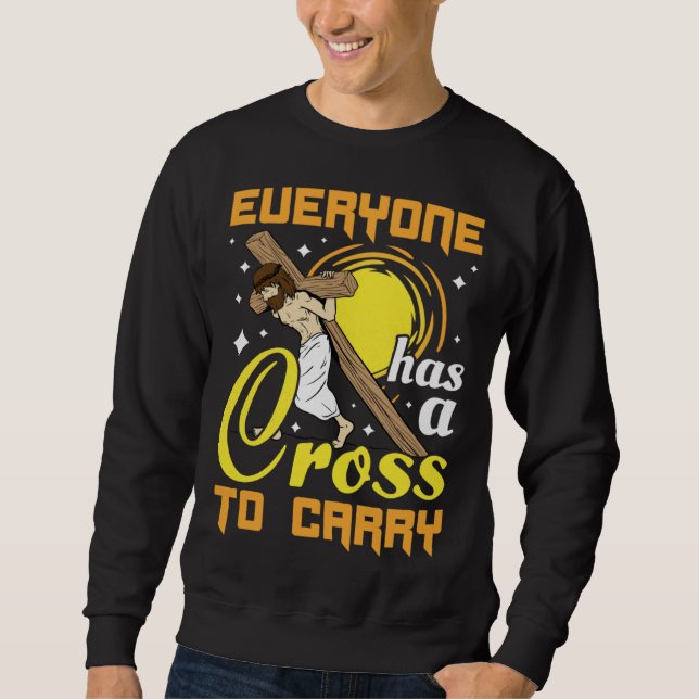 Sudadera Easter Jesus Everyone Has A Cross To Carry Christi (Anverso)