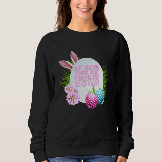 SUDADERA EASTER JUST ANOTHER DRUNK FOOL HUNTING FOR EGGS (Anverso)