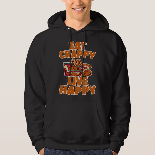 Sudadera Eat Crappy Live Happy (Anverso)
