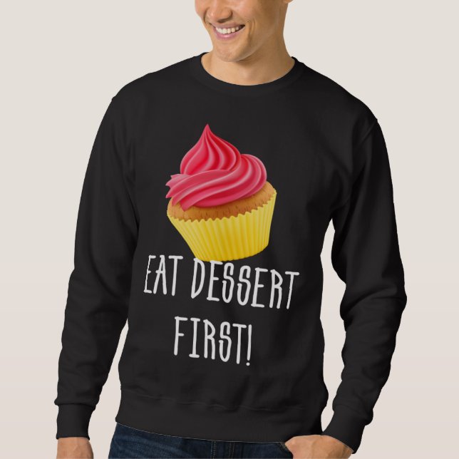SUDADERA EAT DESSERT FIRST CUPCAKE FOODIE PASTRY (Anverso)