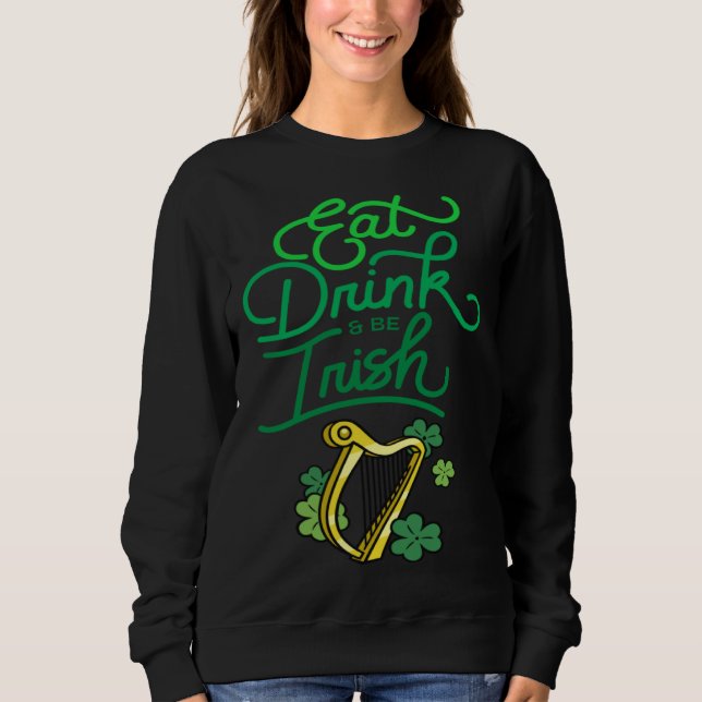 Sudadera Eat Drink & Be Irish St Patrick s Day Irish Americ (Anverso)