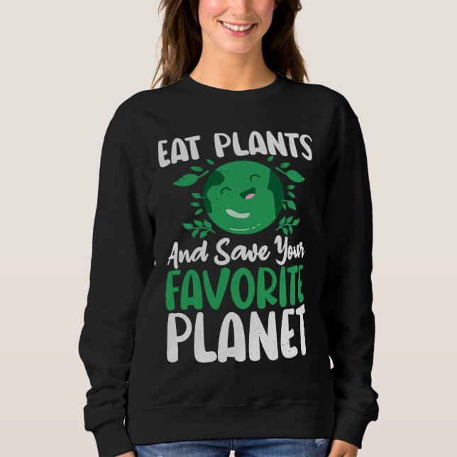 Sudadera Eat Plants And Support Earths Day Save Planet (Anverso)