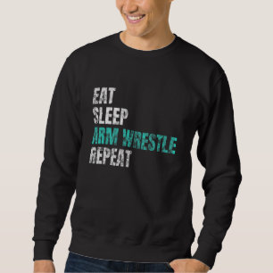 Sudadera Eat Sleep Arm Wrestle Repeat Arm Wrestle