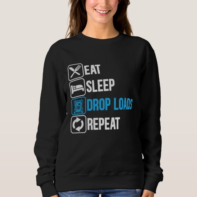 Sudadera Eat Sleep Drop Loads Repeat Trucker Trailer Truck  (Anverso)