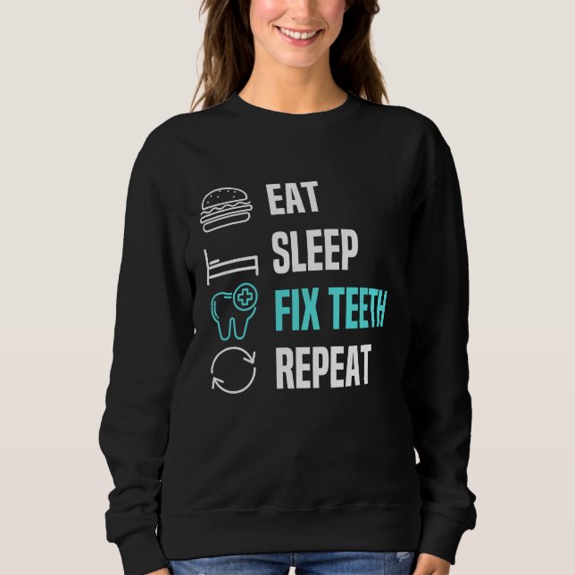 Sudadera Eat Sleep Fix Teeth Dentist Dental Hygienist Denta (Anverso)