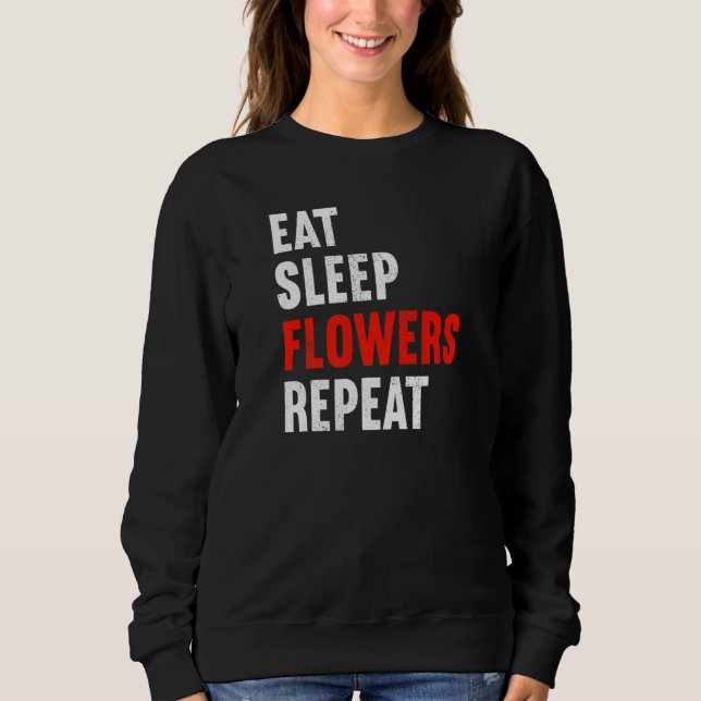 Sudadera Eat Sleep Flowers Repeat Florist Gardener Gardenin (Anverso)