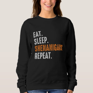 Sudadera Eat Sleep Shenanigans Repetir la gracia St Patrick