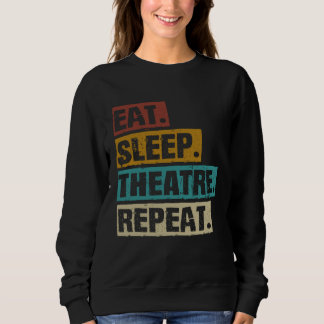 Sudadera Eat Sleep Theatre Repeat  Theater  Actor Acting Ac