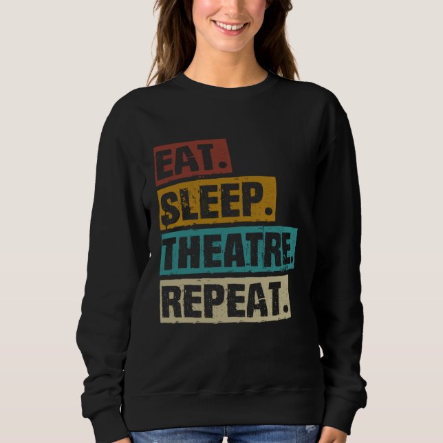 Sudadera Eat Sleep Theatre Repeat  Theater  Actor Acting Ac (Anverso)