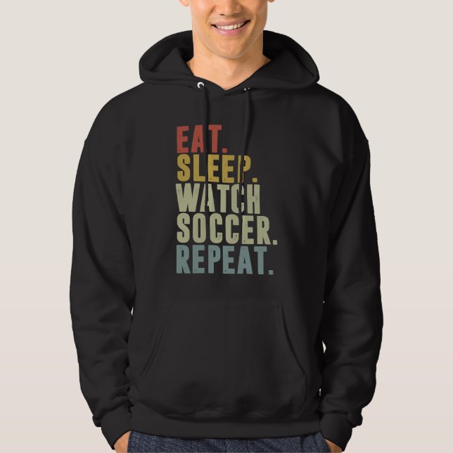 Sudadera Eat Sleep Watch Soccer Repeat (Anverso)