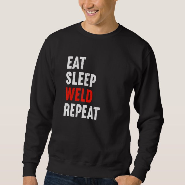 Sudadera Eat Sleep Weld Repeat Welder Metal Worker Welding (Anverso)