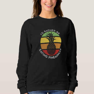 Sudadera Eating Pineapples Ironic Saying Tropical Fruits Pr