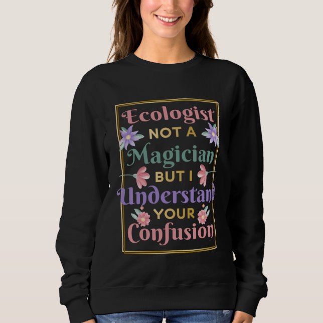 Sudadera Ecologist Not A Magician Nature Environment Ecolog (Anverso)