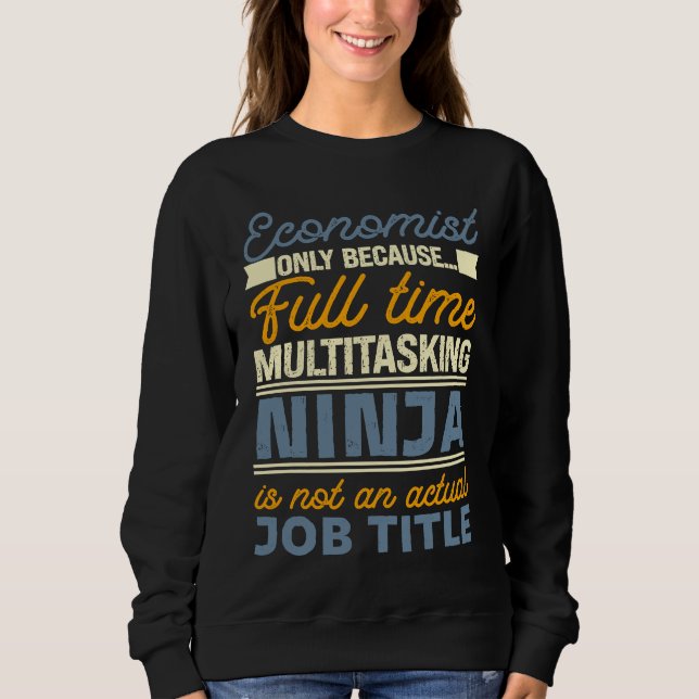 Sudadera Economist As Long As Full Time Multitasking Ninja  (Anverso)