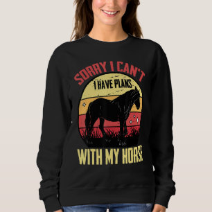 Sudadera Ecuestre Lo siento, no puedo. Tengo Planes Con Mi